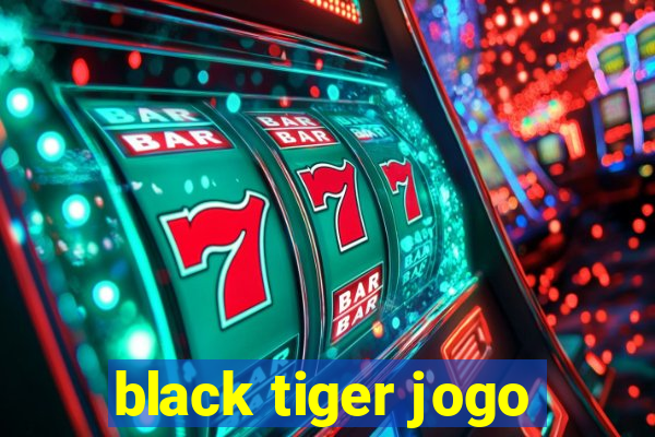 black tiger jogo